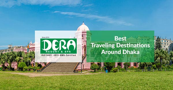 Top 5 Traveling Destinations Around Dhaka | 