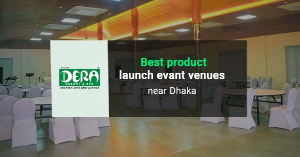 Best product launch venues near Dhaka: Convenience & comfort